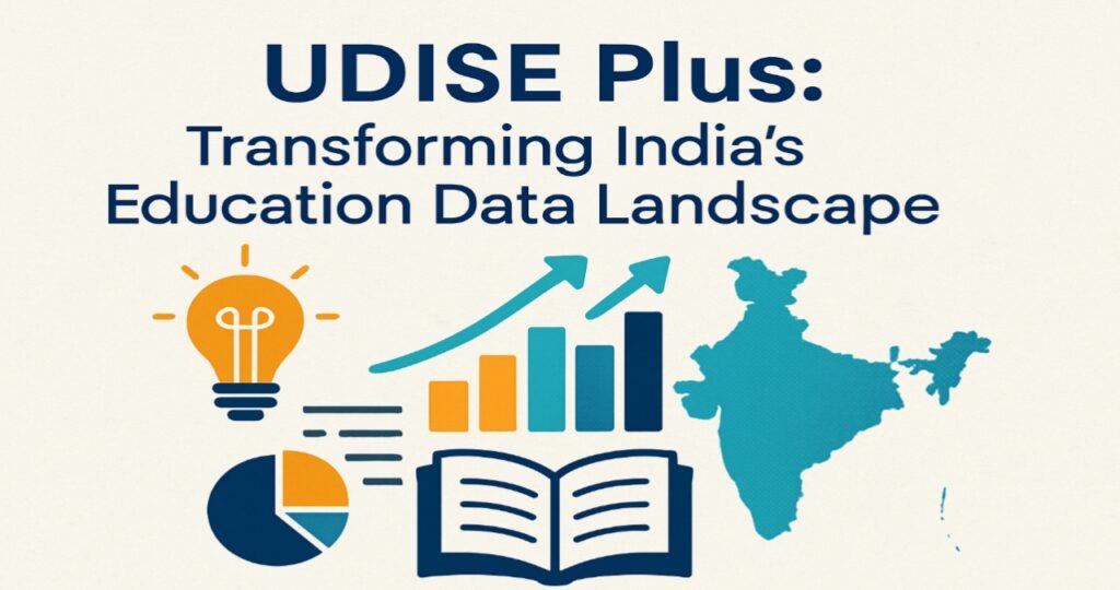 UDISE Plus: Transforming India’s Education Data Landscape